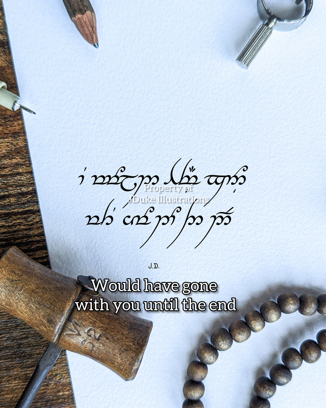 Would have gone with you until the end  - Elvish